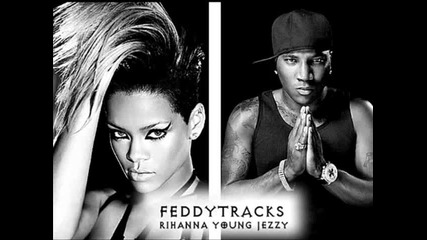 Rihanna Feat Young Jeezy Type (new Songs October 2010)