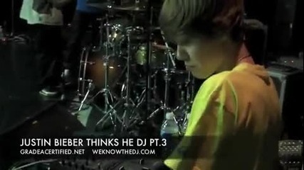 So Justin Bieber Thinks He Can Dj Pt 3!