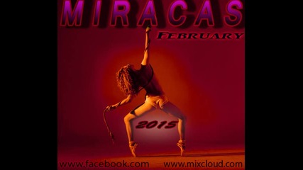 Miracas - February 2015 mix