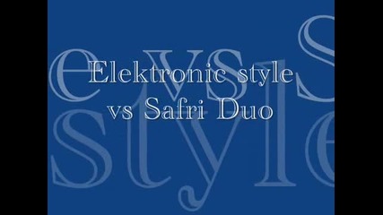 Elektronic style and Safri Duo