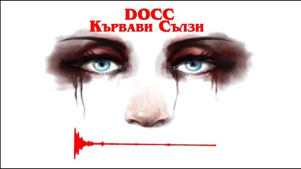 Docc - '' Кървави Сълзи '' (born2die mixtape)