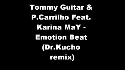 Tommy Guitar & P.carrilho Feat. Karina May - Emotion Beat Dr.kucho remix 