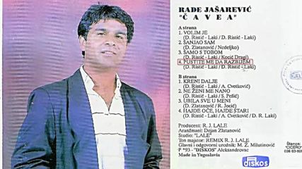 Rade Jasarevic Cavea - Pustite me da razbijem