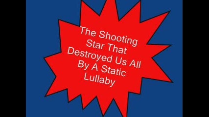 Static Lullaby - The Shooting Star That...