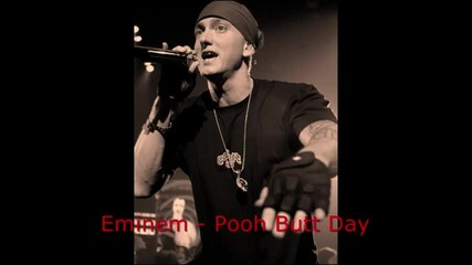 Eminem - Pooh Butt Day 