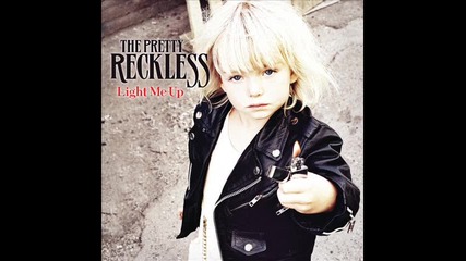 the pretty reckless - light me up