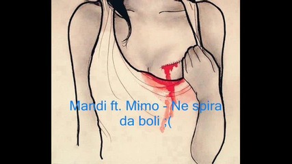 Mandi ft. Mimo - Ne spira da boli ;(