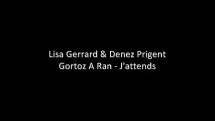 Lisa Gerrard и Denez Prigent - Gortoz A Ran J'attends