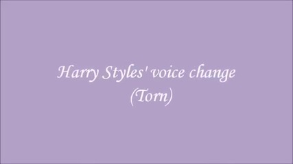 Промяната в гласа на Harry Styles (тorn)