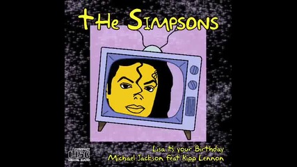 Майкъл Джексън и Кип Ленън - Lisa Its Your Birthday 