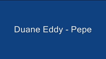 Duane Eddy - Pepe[1960]