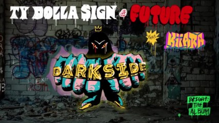 Ty Dolla $ign & Future - Darkside feat. Kiiara