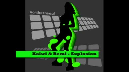 Kalwi & Remi - Explosion