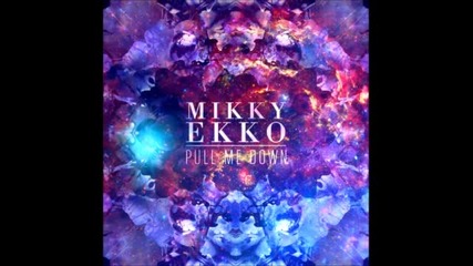 Mikky Ekko - Pull Me Down [ryan Hemsworth Remix]