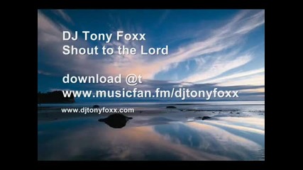 Dj Tony Foxx Shout To The Lord