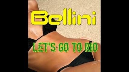 Bellini - Lets Go To Rio 