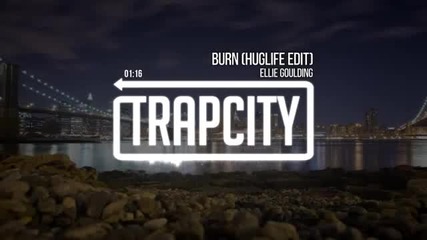 Ellie Goulding - Burn (huglife Trap Edit)