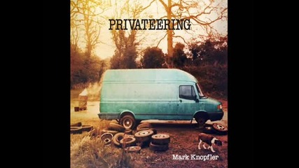 Mark Knopfler - Privateering ( 2012) 