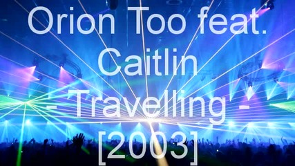 Orion Too feat. Caitlin - Travelling 