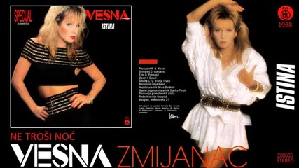 Vesna Zmijanac - Ne trosi noc - (1988)
