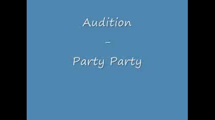 Audition - Party Party