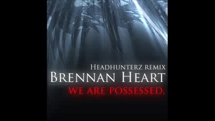 Brennan Heart - We Are Possessed