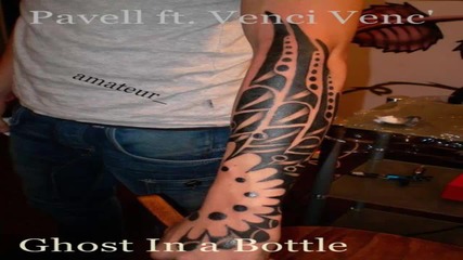 New! Pavell ft. Venci Venc' - Ghost in a Bottle