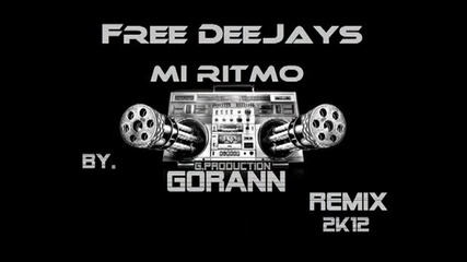 Free Deejays Mi Ritmo Gorann Remix laquo; Clipmood -2013
