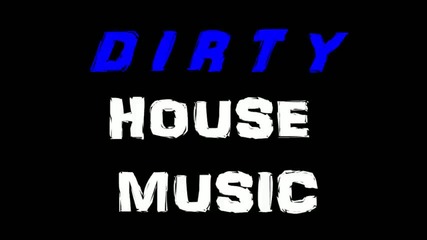 ! Dirty House Music Mix 2010 ! 