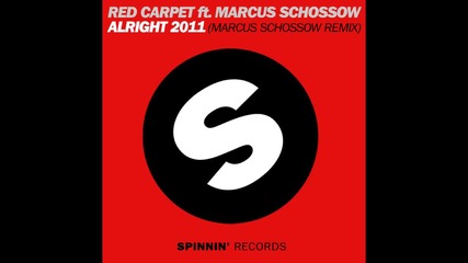 Marcus Schossow And Red Carpet - Alright 2011 ( Marcus Schossow Remix ) [high quality]