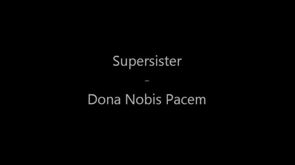 Supersister - Dona Nubis Pacem