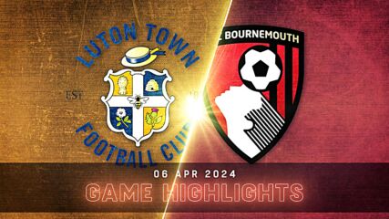 Luton Town vs. Bournemouth - Condensed Game