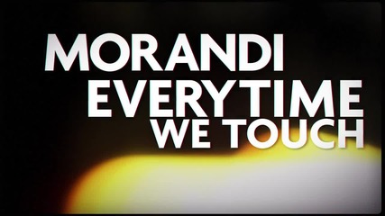 New* Morandi - Everytime We Touch ( Lyric Video )