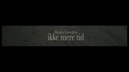 Shaka Loveless - Ikk Mere Tid
