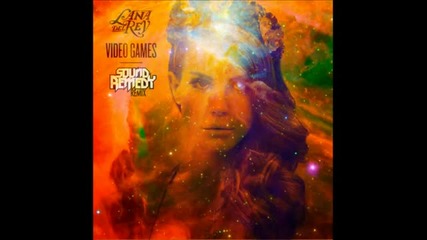 Lana Del Rey - Video Games [sound Remedy Remix]