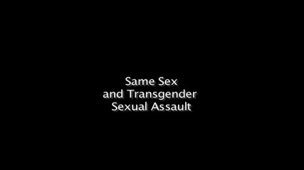 Same Sex and Transgender Sexual Assault 