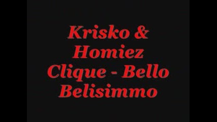 Криско & Homiez Clique - Bello Belisimmo