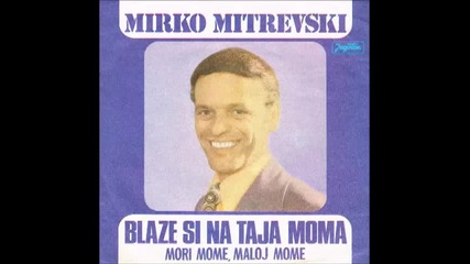 Мирко Митревски - Мори Моме, Малой Моме