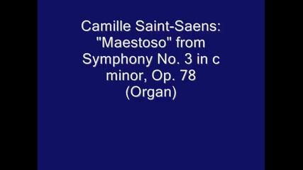 Camille Saint-saens Maestoso from Symphony No. 3 in c minor, Op. 78 (organ) (michael Murray)