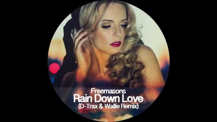 Freemasons feat. Siedah Garrett - Rain Down Love ( D-trax & Wallie Radio Mix)