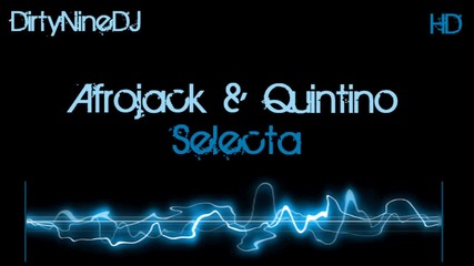 • Afrojack & Quintino - Selecta •