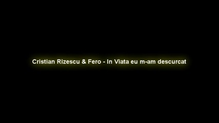 Cristian Rizescu & fero - In viata eu m - am descurcat 