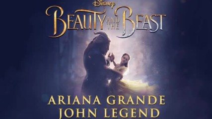 Ariana Grande John Legend - Beauty and the Beast ( From Beauty and the Beast)