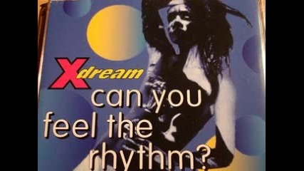 Xdream - Can You Feel The Rhythm 1994 Best! rare)