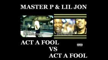 Master P & Lil Jon - Act A Fool Vs Act A Fool (My Remix ®)