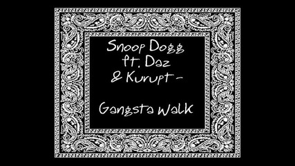 Snoop Dogg - Gangsta Walk (ft. Daz & Kurupt) 