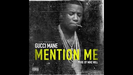 *2013* Gucci Mane - Mention me