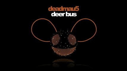 deadmau5 - Deer Bus