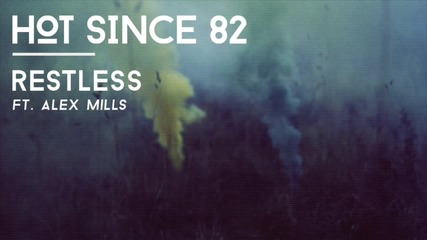 Hot Since 82 - Restless (knee Deep In Sound)