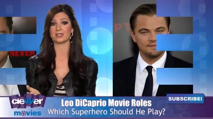 Leonardo Dicaprio Would Consider Superhero Role Who should he play 